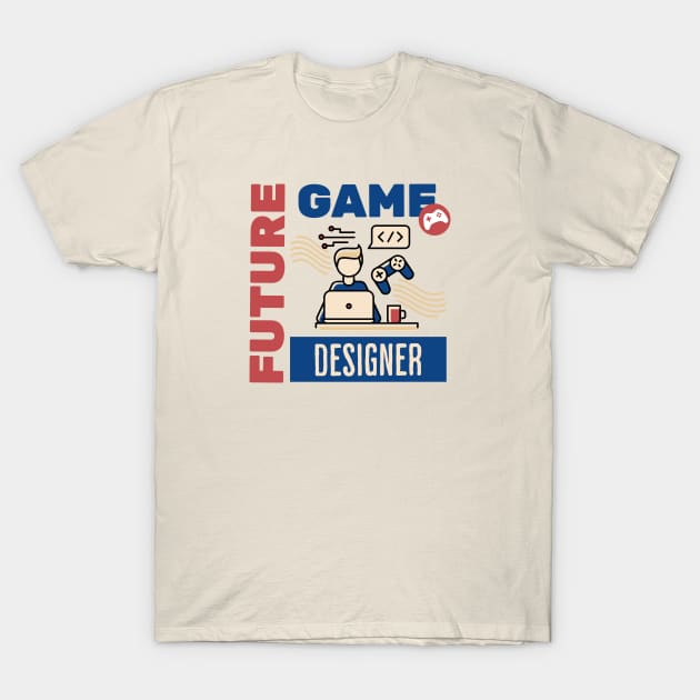 Future Game Designer T-Shirt by Issho Ni